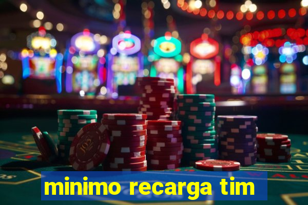 minimo recarga tim